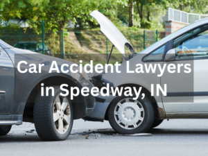 Car Accident Lawyers in Speedway, IN