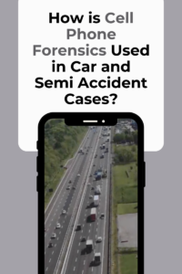 graphic of cell phone showing image of traffic with separate text blurb reading 'How is Cell Phone Forensics Used in Car and Semi Accident Cases?'